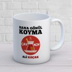 Bana Gönül Koyma Çay Koy İsimli Kupa